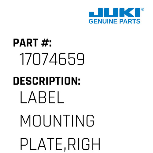 Label Mounting Plate,Right Asm - Juki #17074659 Genuine Juki Part