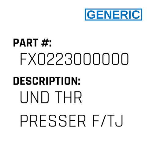 Und Thr Presser F/Tj - Generic #FX0223000000