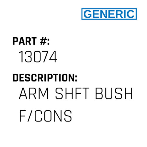 Arm Shft Bush F/Cons - Generic #13074