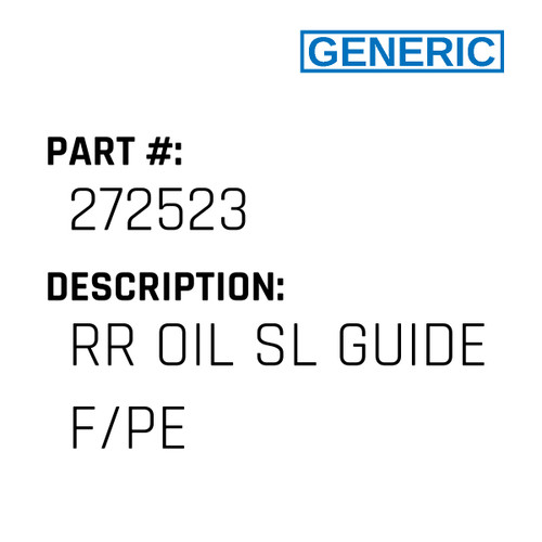Rr Oil Sl Guide F/Pe - Generic #272523