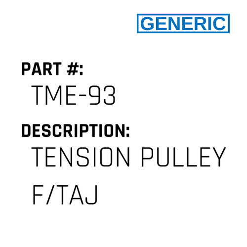 Tension Pulley F/Taj - Generic #TME-93