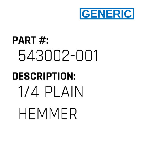 1/4 Plain Hemmer - Generic #543002-001