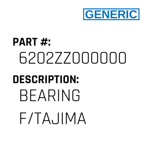 Bearing F/Tajima - Generic #6202ZZ000000