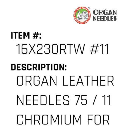 Organ Leather Needles 75 / 11 Chromium For Industrial Sewing Machines - Organ Needle #16X230RTW #11