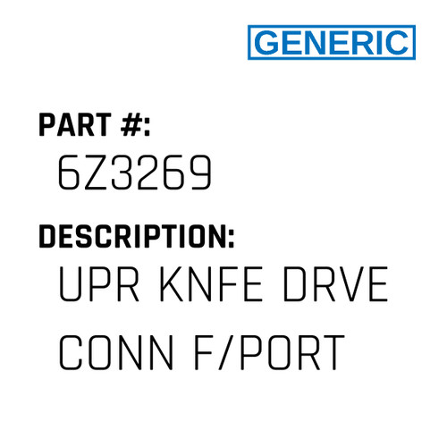 Upr Knfe Drve Conn F/Port - Generic #6Z3269