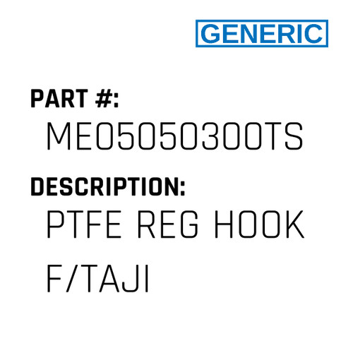 Ptfe Reg Hook F/Taji - Generic #ME05050300TS