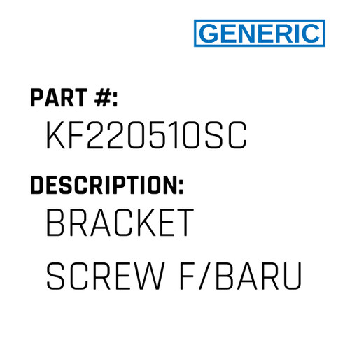 Bracket Screw F/Baru - Generic #KF220510SC
