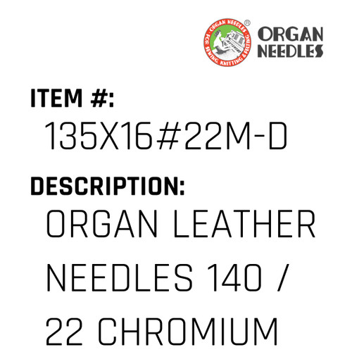 Organ Leather Needles 140 / 22 Chromium For Industrial Sewing Machines - Organ Needle #135X16#22M-D