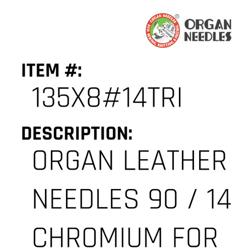 Organ Leather Needles 90 / 14 Chromium For Industrial Sewing Machines - Organ Needle #135X8#14TRI