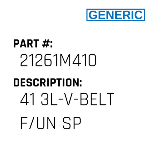 41 3L-V-Belt F/Un Sp - Generic #21261M410