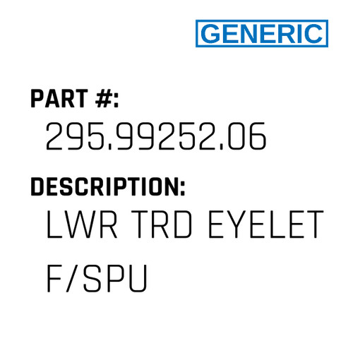 Lwr Trd Eyelet F/Spu - Generic #295.99252.06