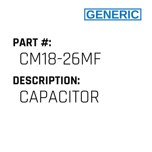 Capacitor - Generic #CM18-26MF