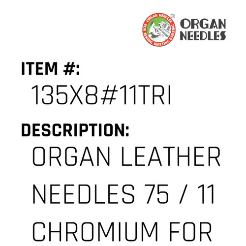 Organ Leather Needles 75 / 11 Chromium For Industrial Sewing Machines - Organ Needle #135X8#11TRI