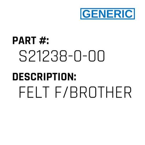 Felt F/Brother - Generic #S21238-0-00