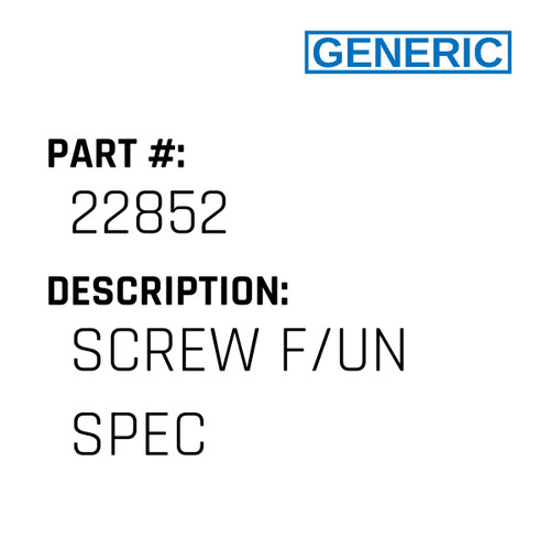Screw F/Un Spec - Generic #22852