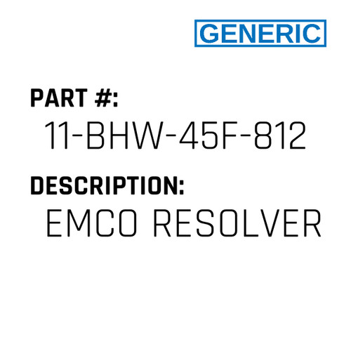 Emco Resolver - Generic #11-BHW-45F-812