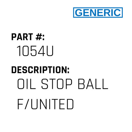 Oil Stop Ball F/United - Generic #1054U