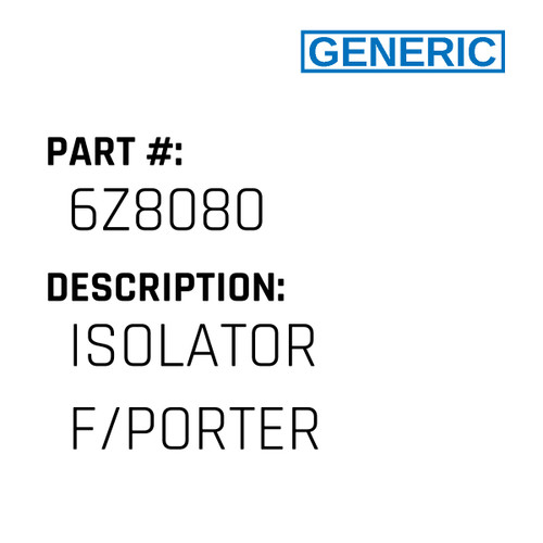 Isolator F/Porter - Generic #6Z8080