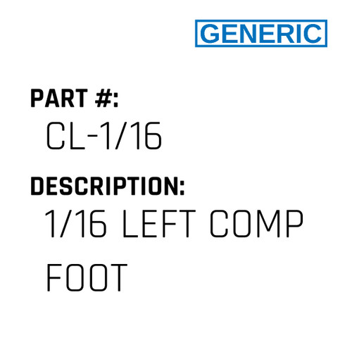 1/16 Left Comp Foot - Generic #CL-1/16