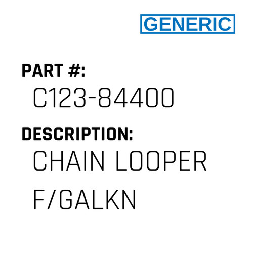 Chain Looper F/Galkn - Generic #C123-84400