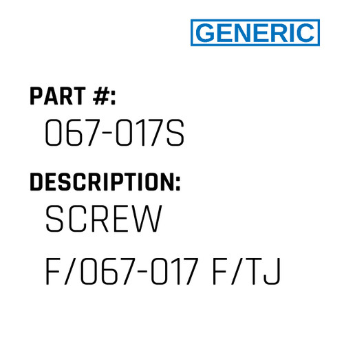 Screw F/067-017 F/Tj - Generic #067-017S