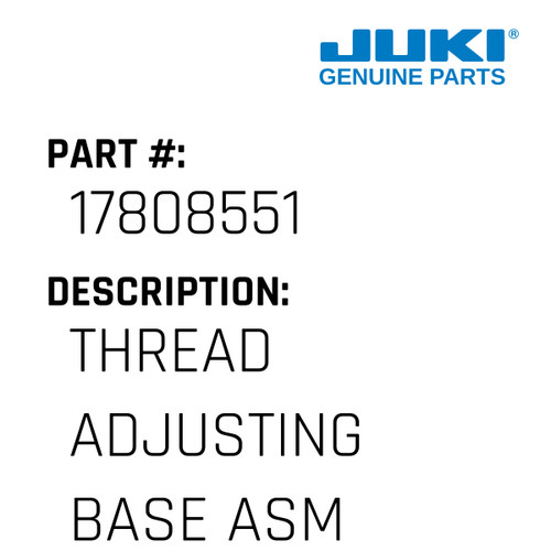 Thread Adjusting Base Asm. - Juki #17808551 Genuine Juki Part