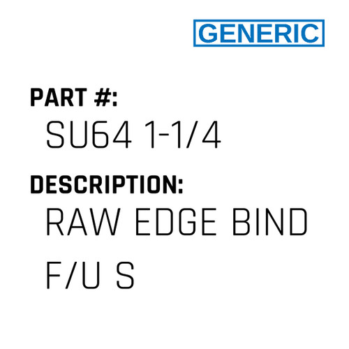 Raw Edge Bind F/U S - Generic #SU64 1-1/4
