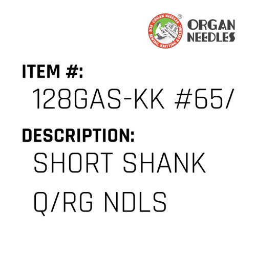 Short Shank Q/Rg Ndls - Organ Needle #128GAS-KK #65/9