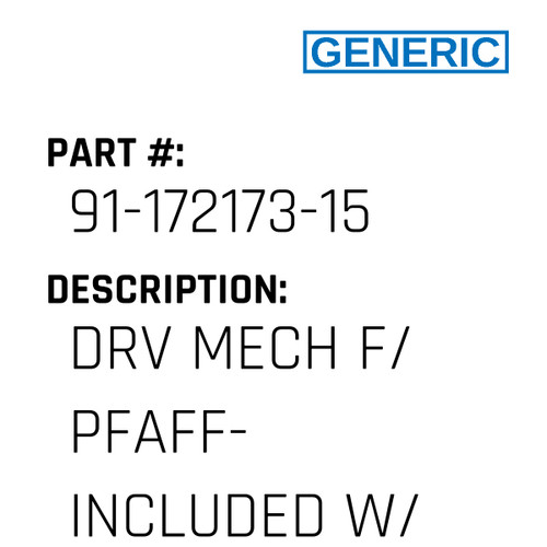 Drv Mech F/ Pfaff- Included W/ - Generic #91-172173-15