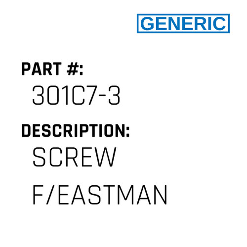 Screw F/Eastman - Generic #301C7-3