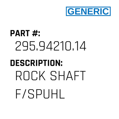 Rock Shaft F/Spuhl - Generic #295.94210.14