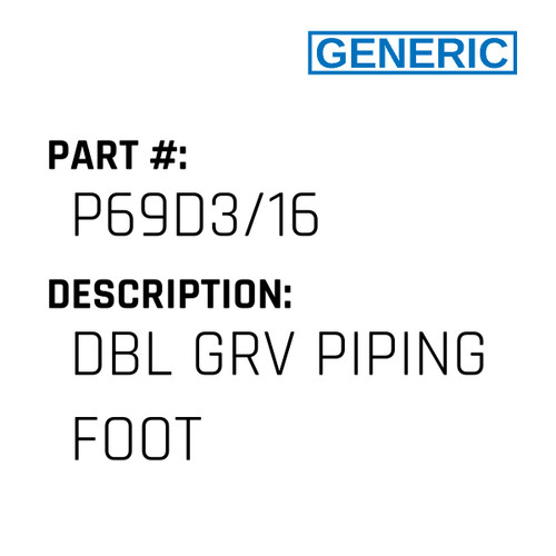 Dbl Grv Piping Foot - Generic #P69D3/16