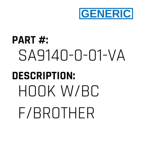 Hook W/Bc F/Brother - Generic #SA9140-0-01-VAL