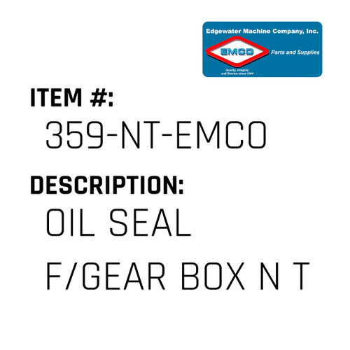 Oil Seal F/Gear Box N T - EMCO #359-NT-EMCO