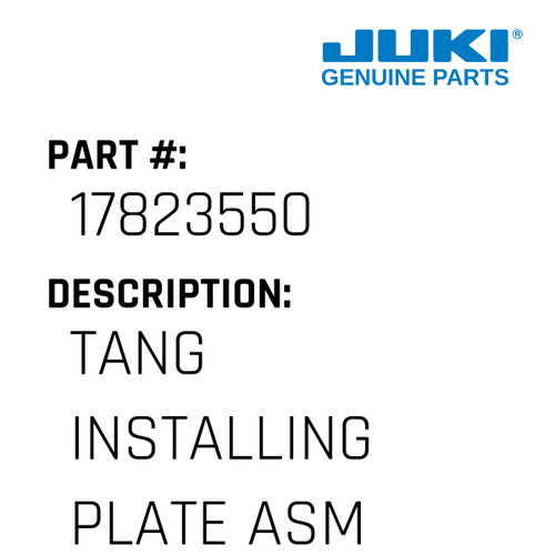 Tang Installing Plate Asm. - Juki #17823550 Genuine Juki Part