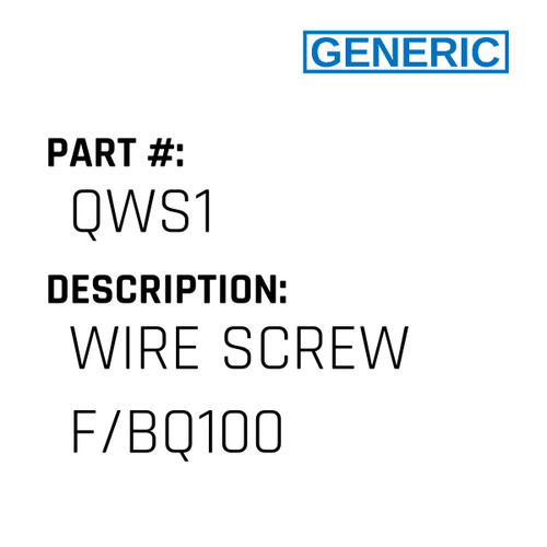 Wire Screw F/Bq100 - Generic #QWS1