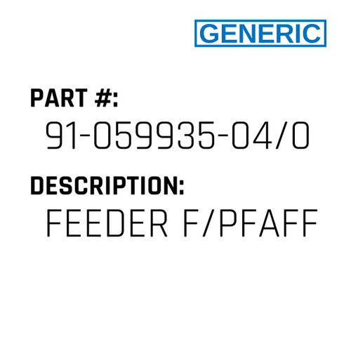 Feeder F/Pfaff - Generic #91-059935-04/002