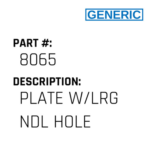 Plate W/Lrg Ndl Hole - Generic #8065