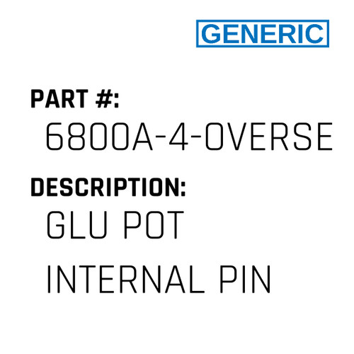 Glu Pot Internal Pin - Generic #6800A-4-OVERSEWER