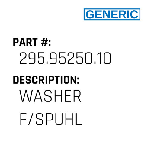 Washer F/Spuhl - Generic #295.95250.10