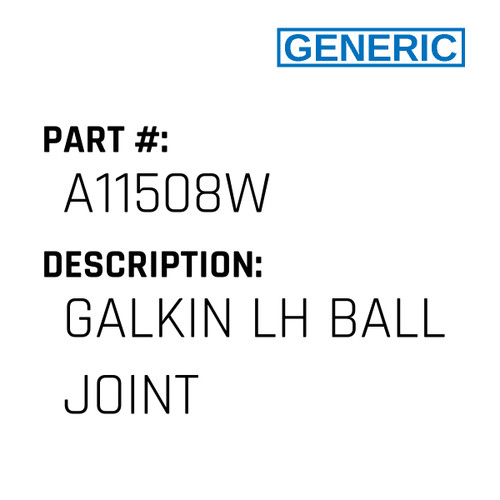 Galkin Lh Ball Joint - Generic #A11508W