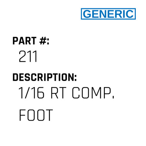 1/16 Rt Comp. Foot - Generic #211