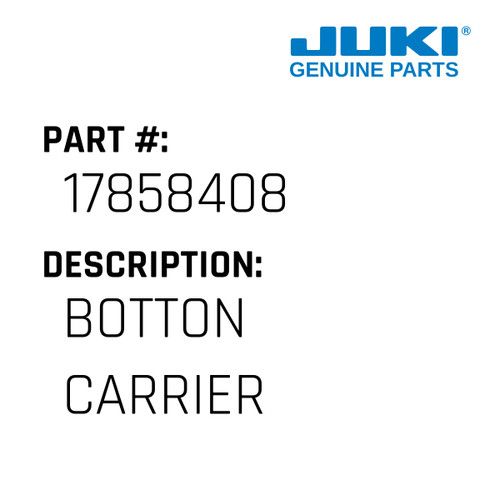 Botton Carrier - Juki #17858408 Genuine Juki Part