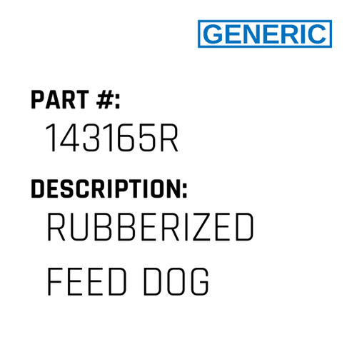 Rubberized Feed Dog - Generic #143165R