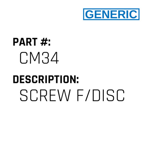 Screw F/Disc - Generic #CM34