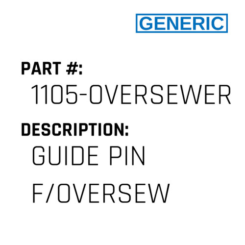 Guide Pin F/Oversew - Generic #1105-OVERSEWER
