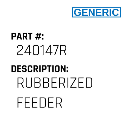 Rubberized Feeder - Generic #240147R