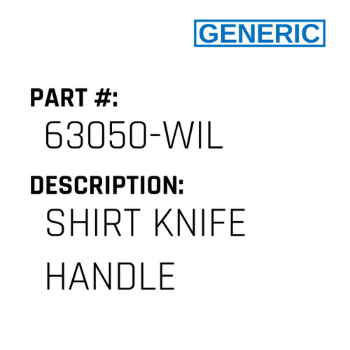 Shirt Knife Handle - Generic #63050-WIL