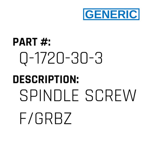 Spindle Screw F/Grbz - Generic #Q-1720-30-3