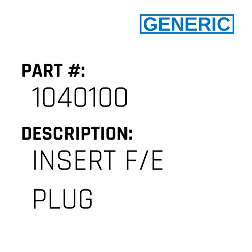Insert F/E Plug - Generic #1040100
